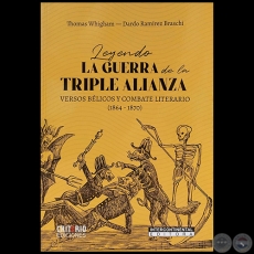 LEYENDO LA GUERRA DE LA TRIPLE ALIANZA - Autores: THOMAS L. WHIGHAM / DARDO RAMÍREZ BRASCHI - Año 2022